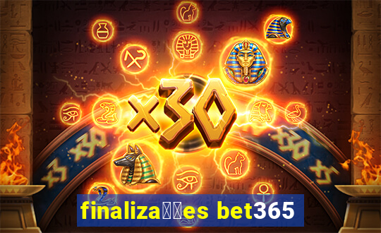 finaliza莽玫es bet365