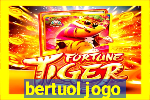 bertuol jogo