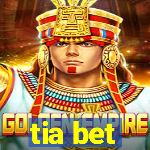 tia bet