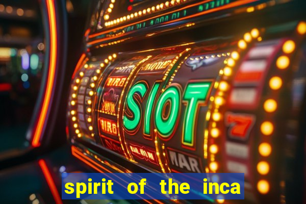 spirit of the inca slot free play