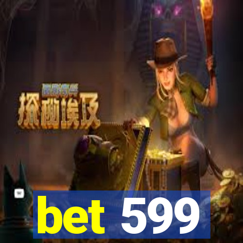 bet 599