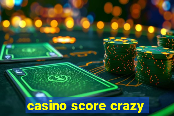 casino score crazy