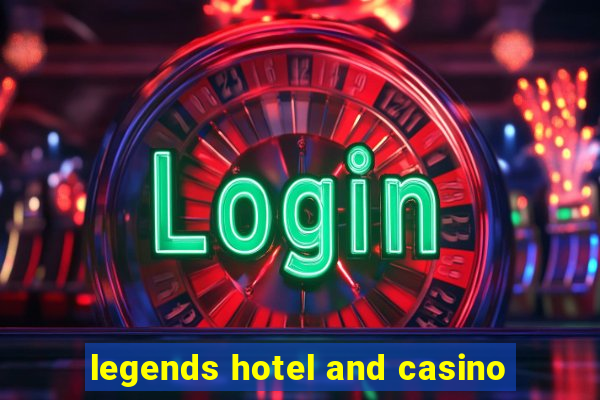 legends hotel and casino