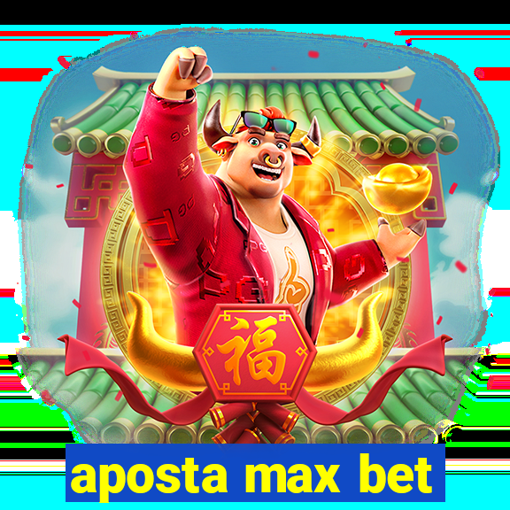 aposta max bet