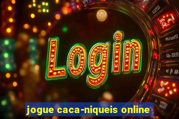 jogue caca-niqueis online