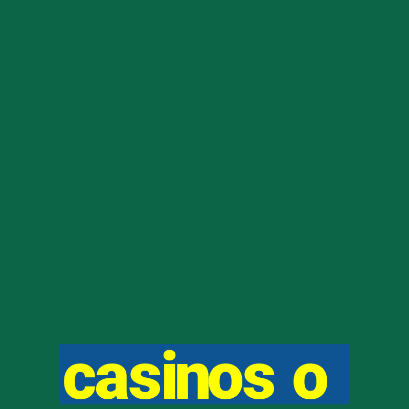 casinos o