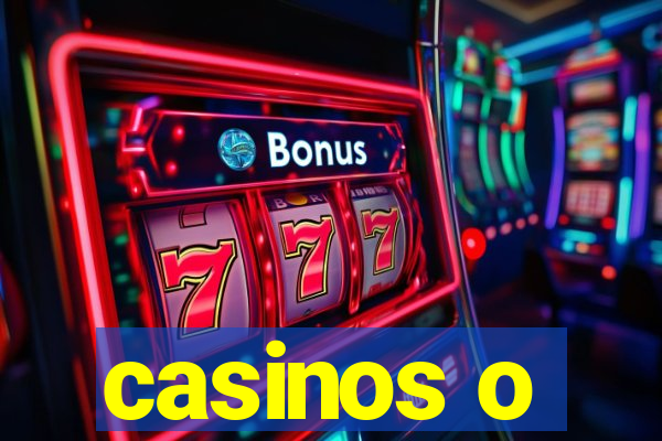 casinos o