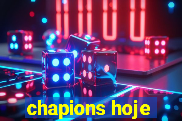 chapions hoje