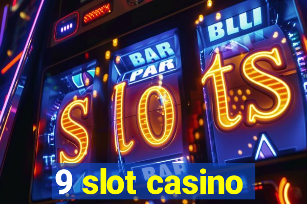 9 slot casino