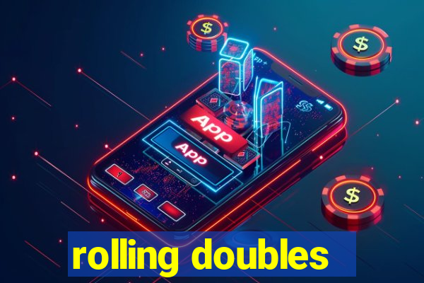 rolling doubles