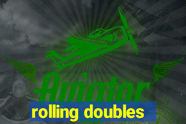 rolling doubles