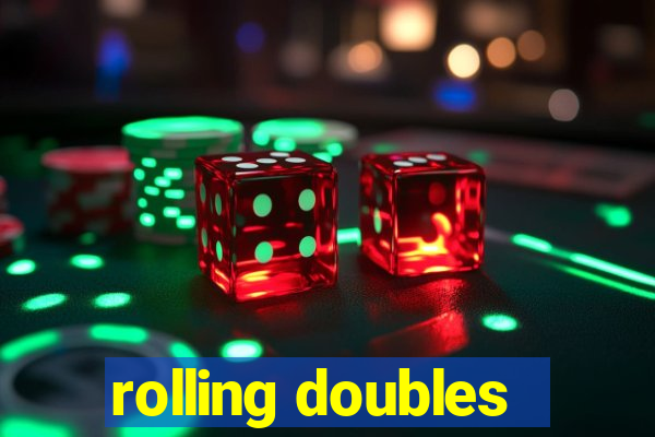 rolling doubles