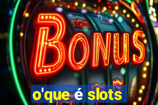 o'que é slots