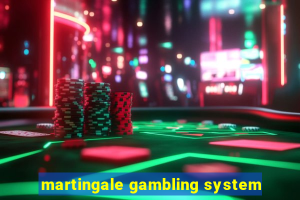 martingale gambling system