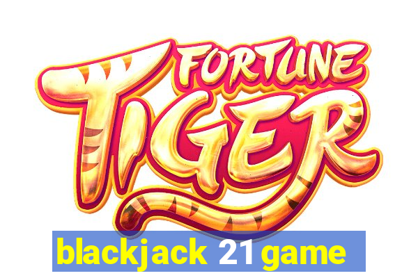 blackjack 21 game