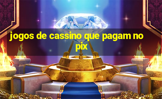 jogos de cassino que pagam no pix