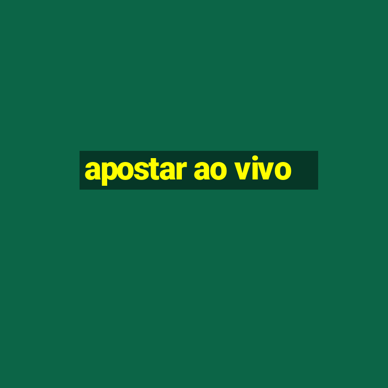 apostar ao vivo