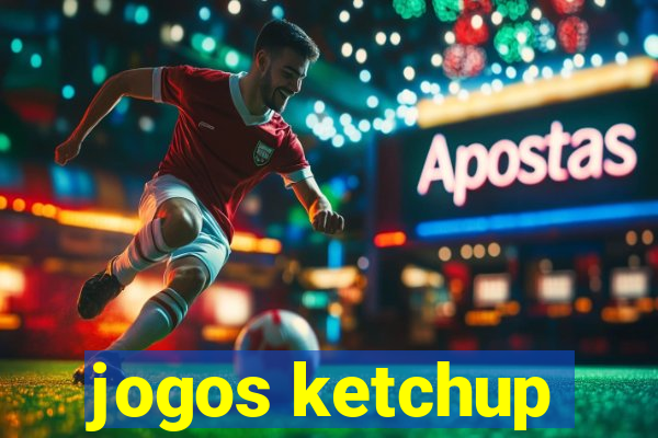 jogos ketchup