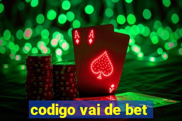 codigo vai de bet