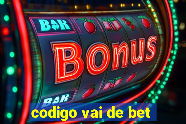 codigo vai de bet