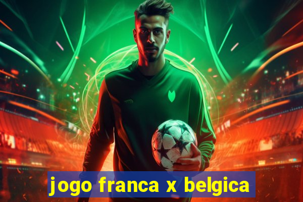 jogo franca x belgica