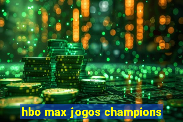 hbo max jogos champions