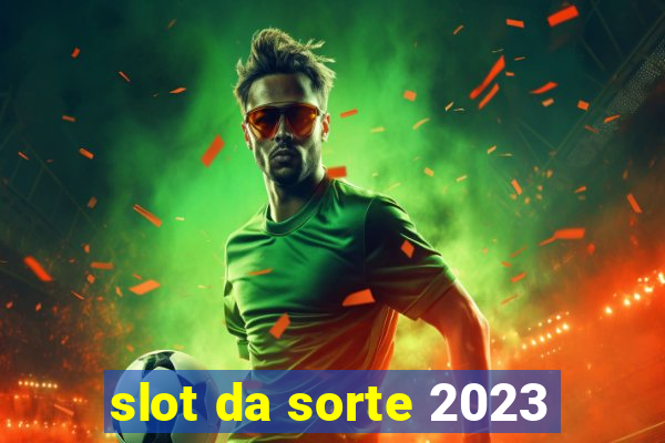 slot da sorte 2023