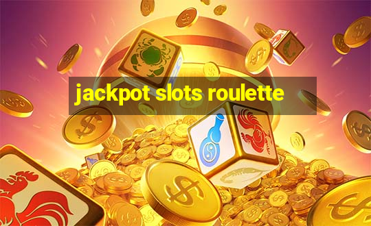 jackpot slots roulette