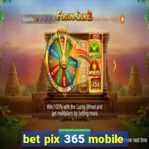 bet pix 365 mobile