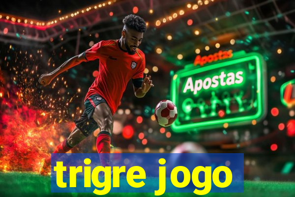 trigre jogo