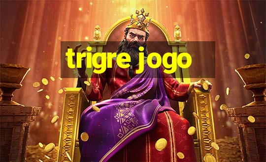 trigre jogo