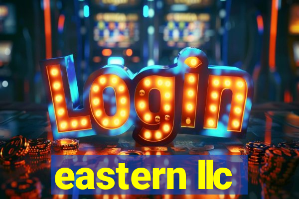 eastern llc