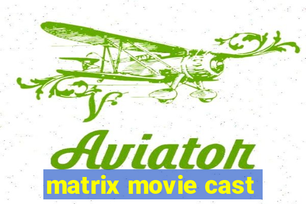 matrix movie cast