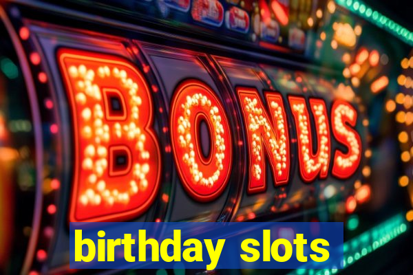 birthday slots