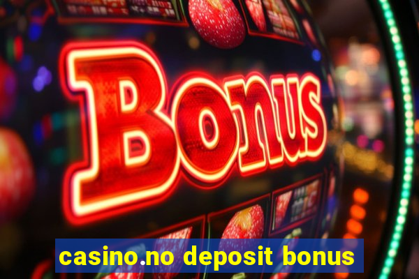 casino.no deposit bonus