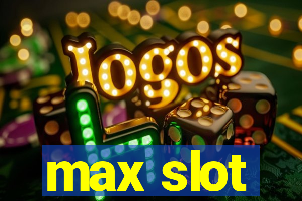 max slot