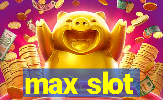 max slot