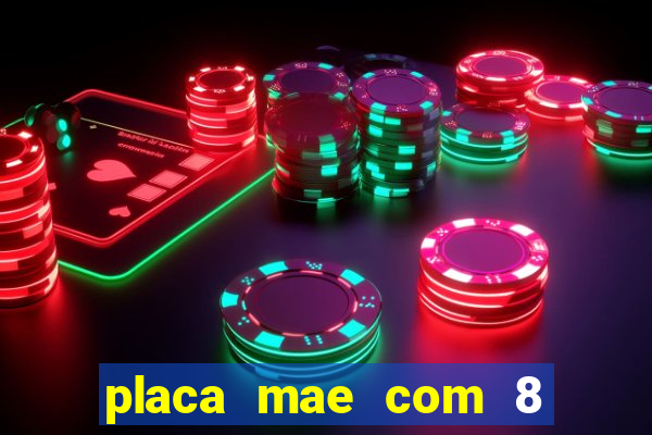 placa mae com 8 slot de memoria