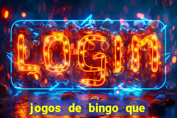 jogos de bingo que ganha dinheiro