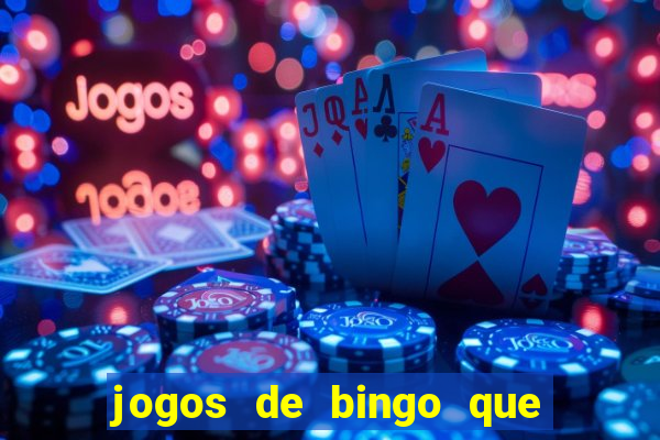 jogos de bingo que ganha dinheiro