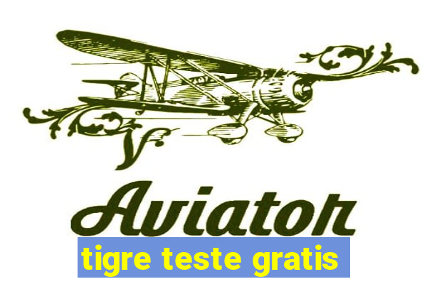 tigre teste gratis