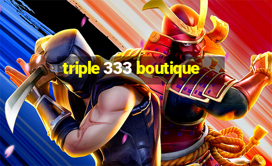 triple 333 boutique