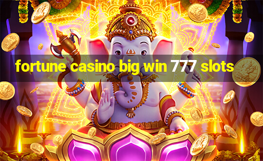 fortune casino big win 777 slots