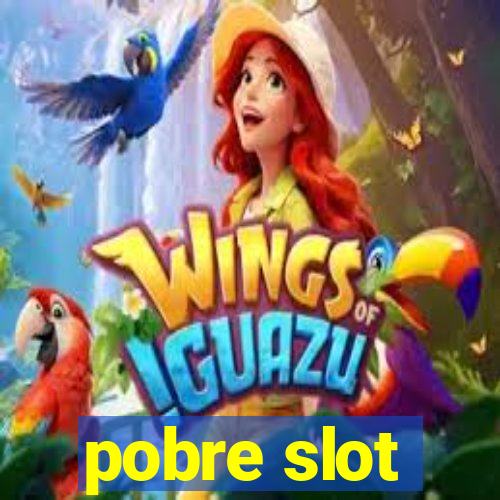 pobre slot