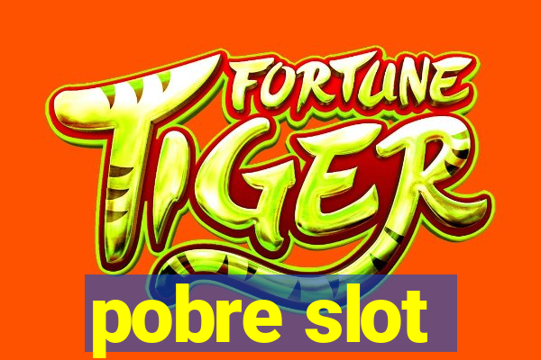 pobre slot