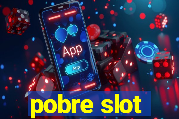 pobre slot