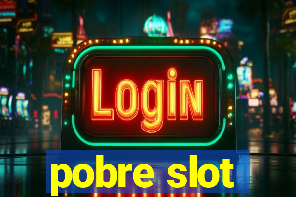 pobre slot