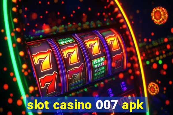 slot casino 007 apk