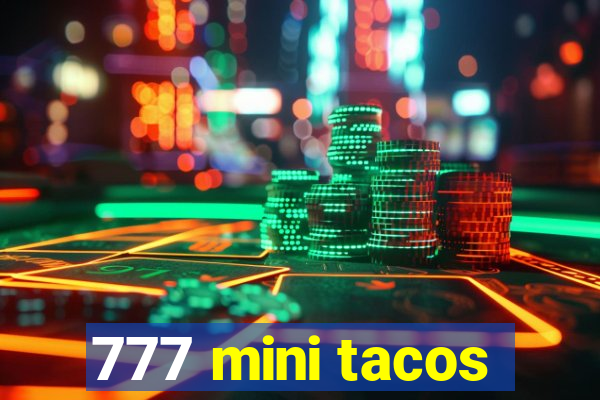 777 mini tacos