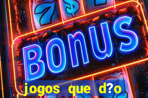 jogos que d?o dinheiro sem depositar